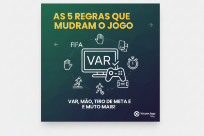 5 Regras do Futebol que mudaram o jogo nos últimos 10 anos